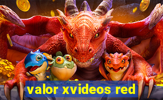 valor xvideos red